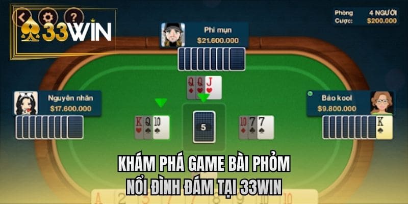 Khám phá game bài Phỏm nổi đình đám tại 33WIN