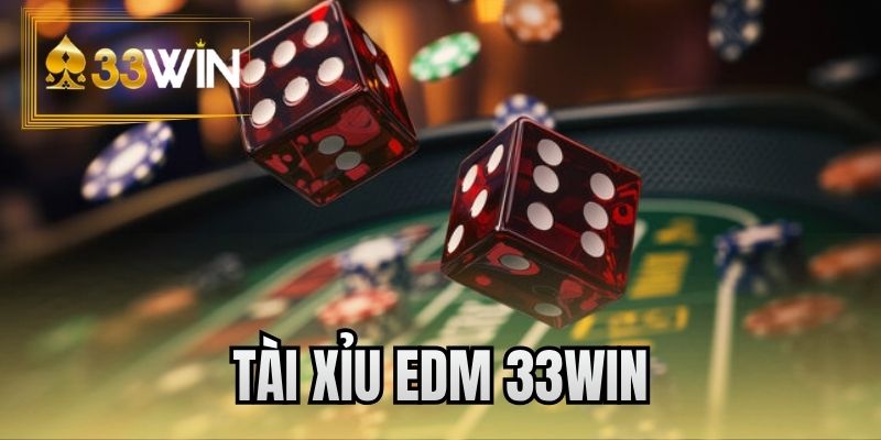 Tài xỉu EDM 33WIN